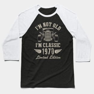 I'm Classic Car 52nd Birthday Gift 52 Years Old Born In 1970 Baseball T-Shirt